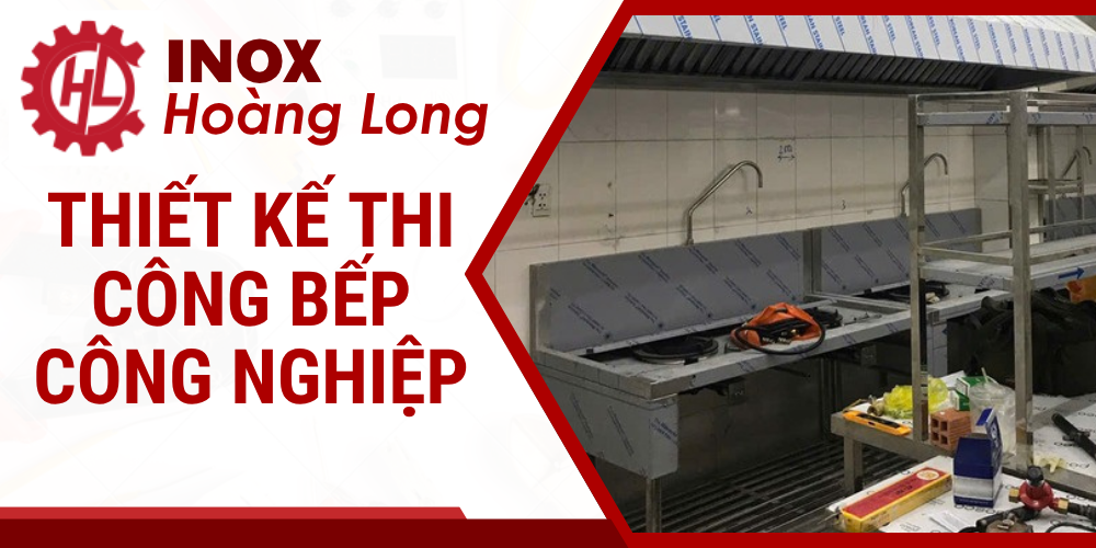 THIẾT KÉ THI CÔNG BẾP CÔNG NGHIỆP